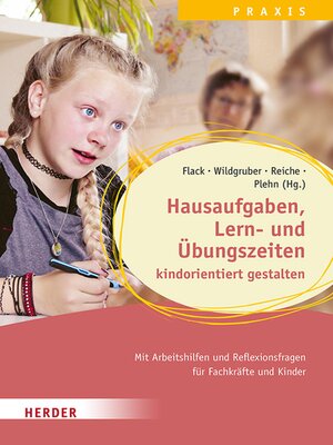 cover image of Hausaufgaben, Lern- und Übungszeiten kindorientiert gestalten. Mit Arbeitshilfen und Reflexionsfragen für Fachkräfte und Kinder